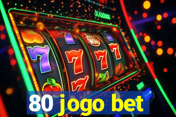 80 jogo bet